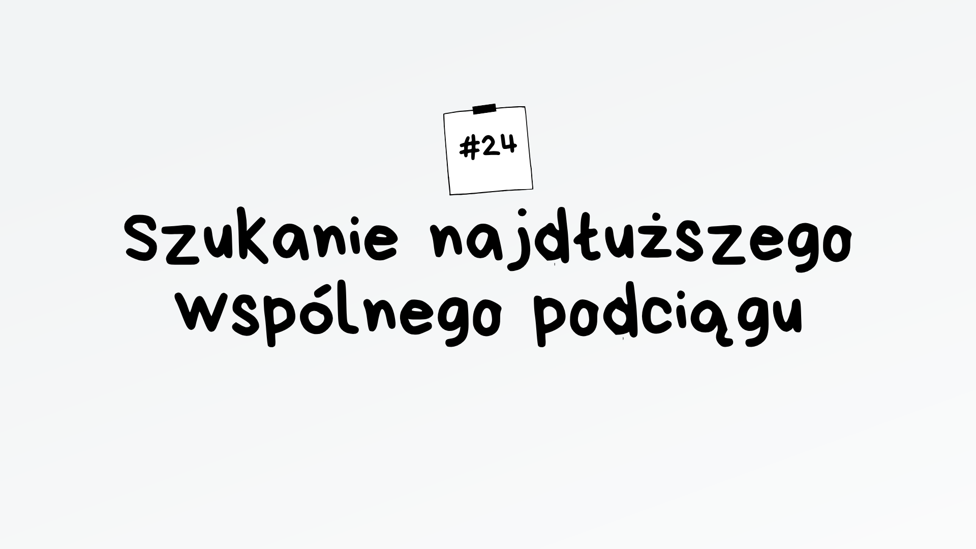 Szukanie najdłuższego wspólnego podciągu – algorytm maturalny z informatyki