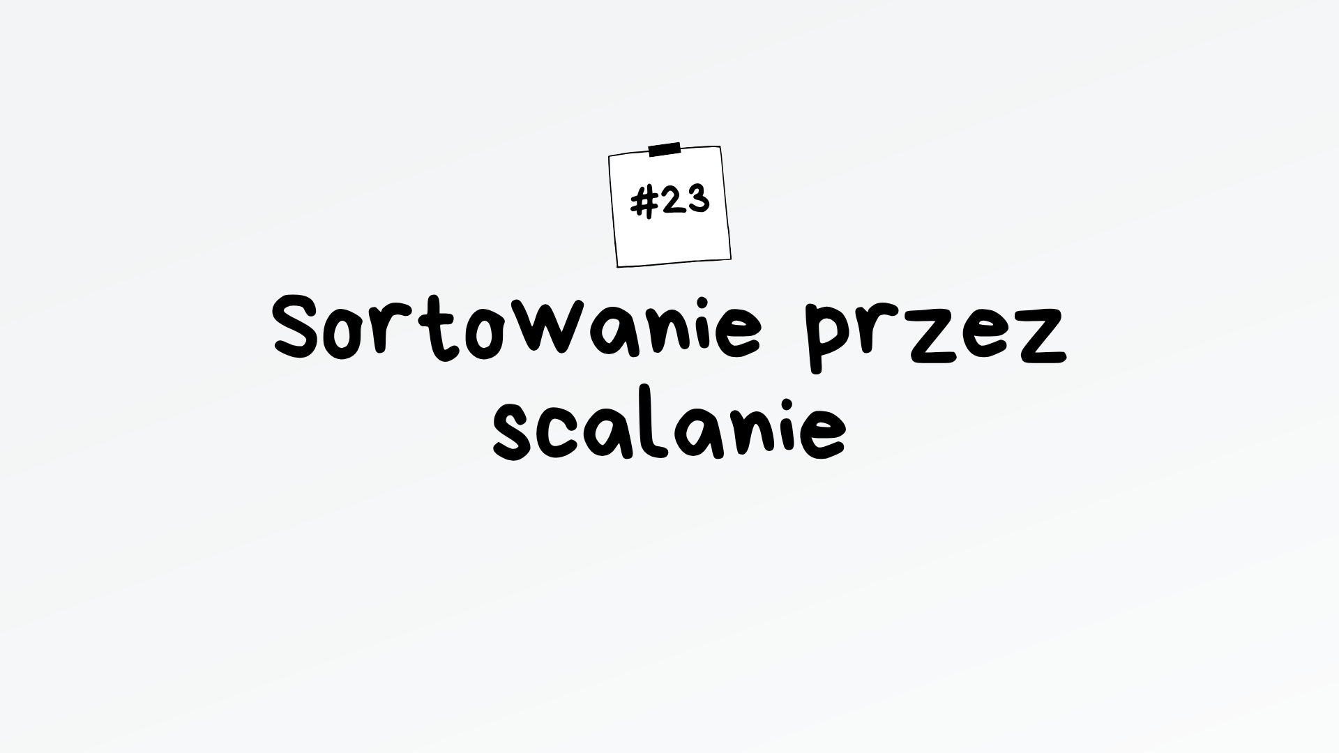 Sortowanie przez scalanie – algorytm maturalny z informatyki