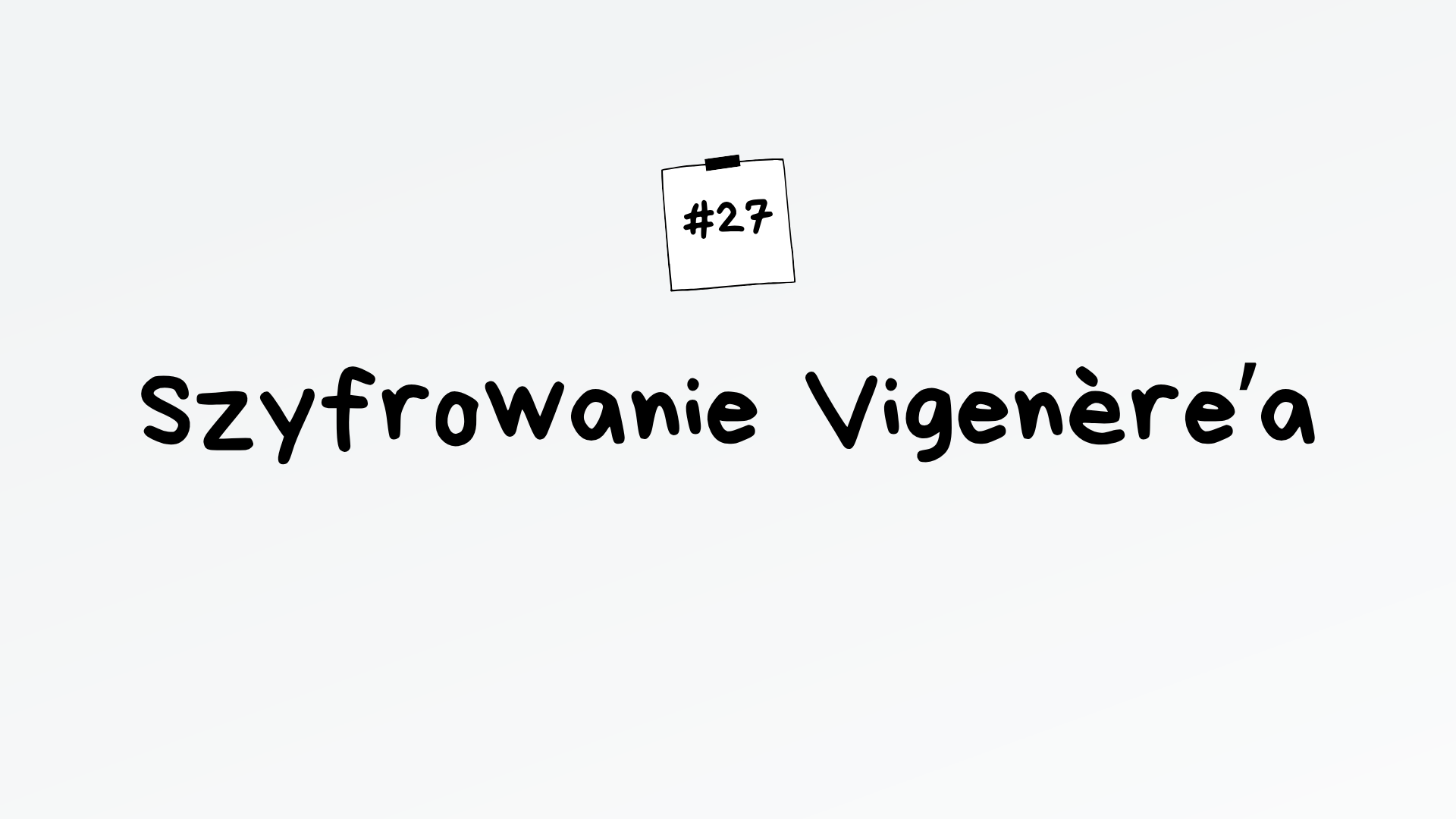 Szyfrowanie Vigenère'a – algorytm maturalny z informatyki