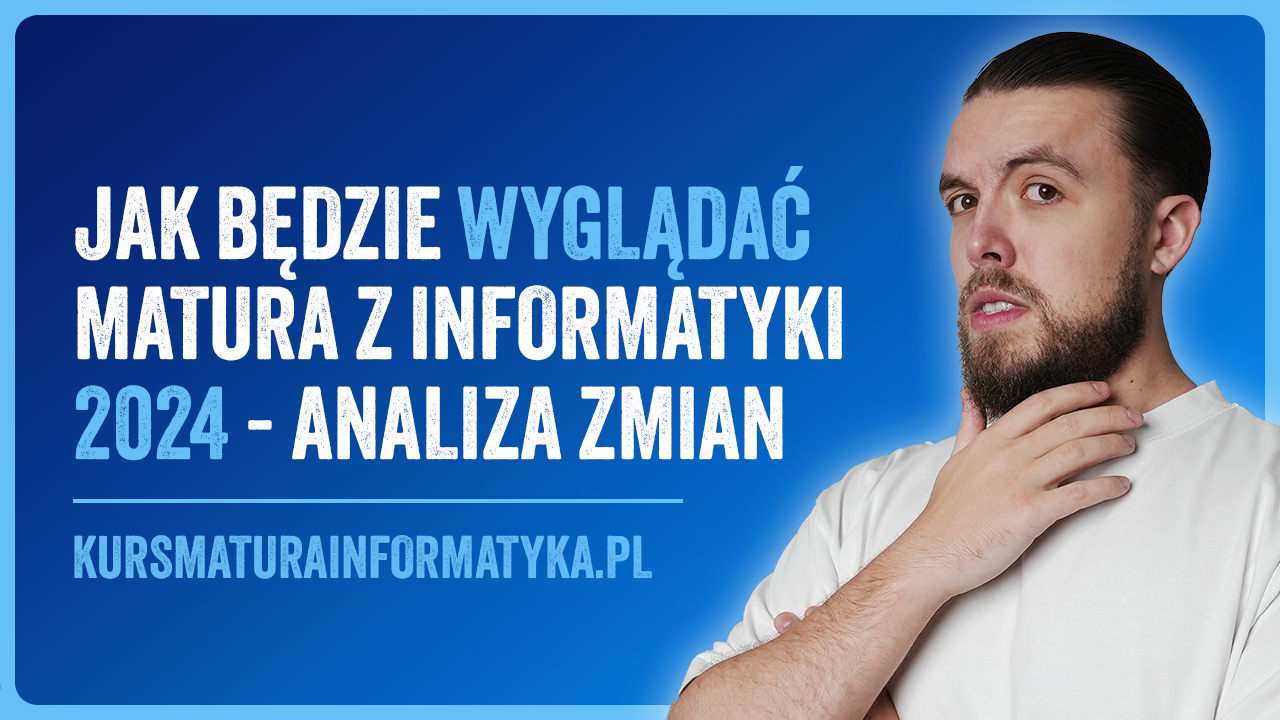 Jak będzie wyglądać matura z informatyki 2024?
