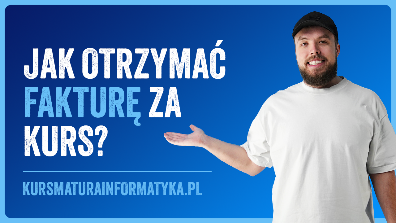 Czy mogę otrzymać fakturę za Kurs Matura Informatyka?
