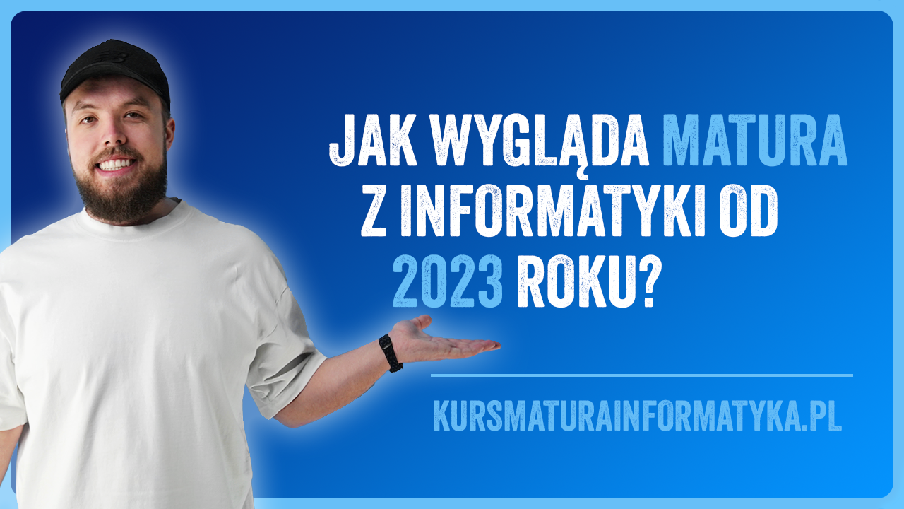 Jak wygląda matura z informatyki 2023?
